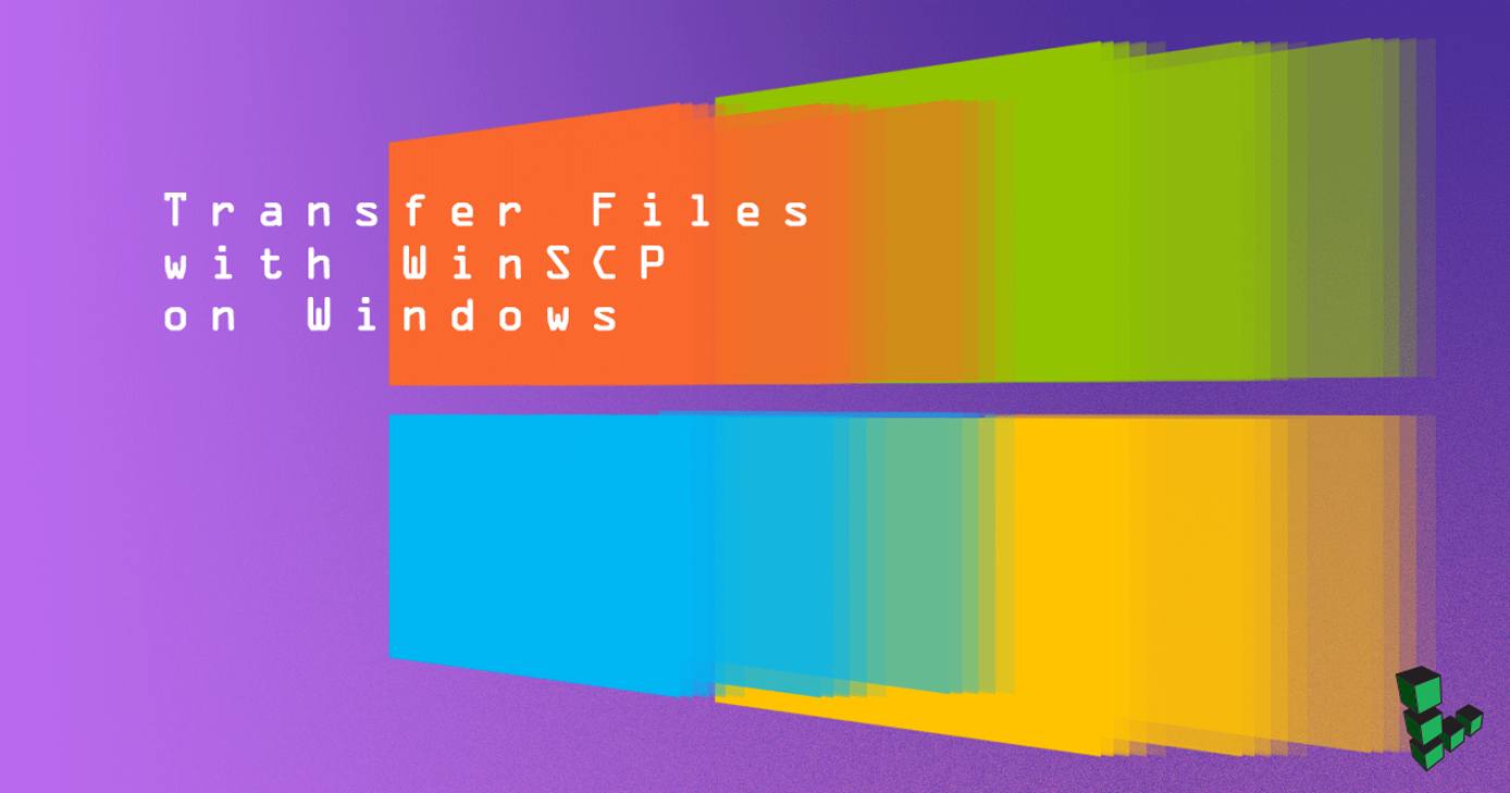 Transfer Files with WinSCP on Windows Transfer Files with WinSCP on Windows